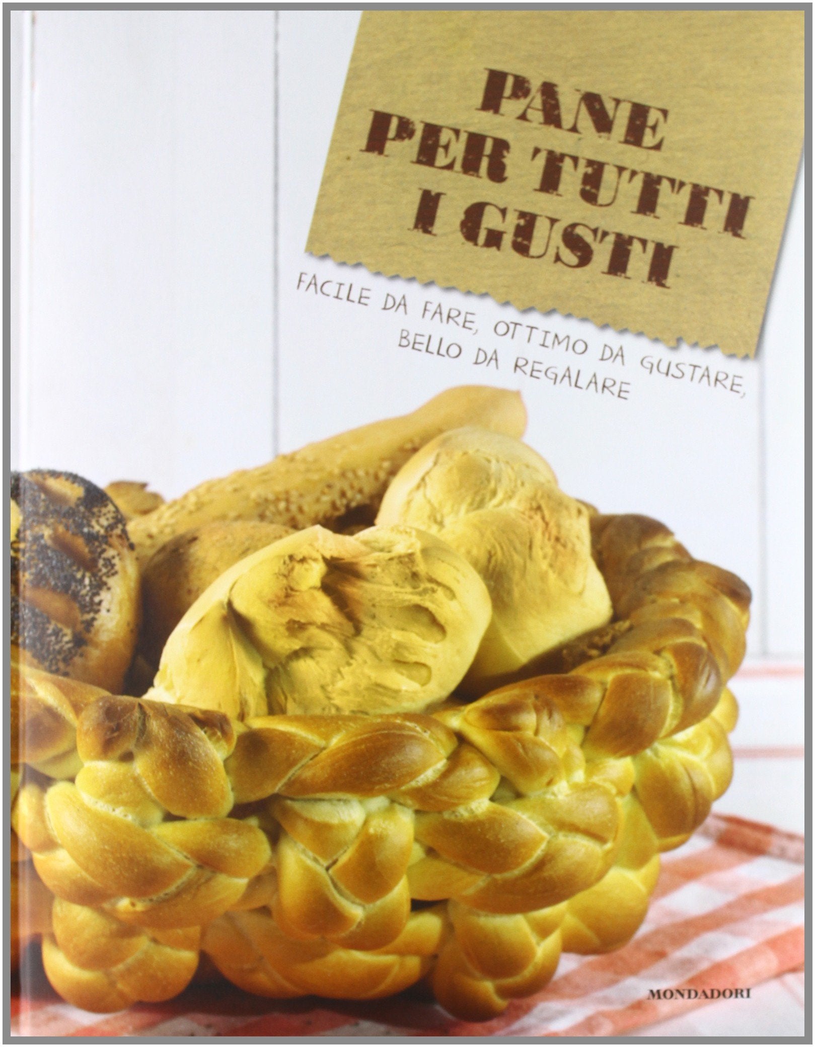 Pane per tutti i gusti. Ediz. illustrata book
