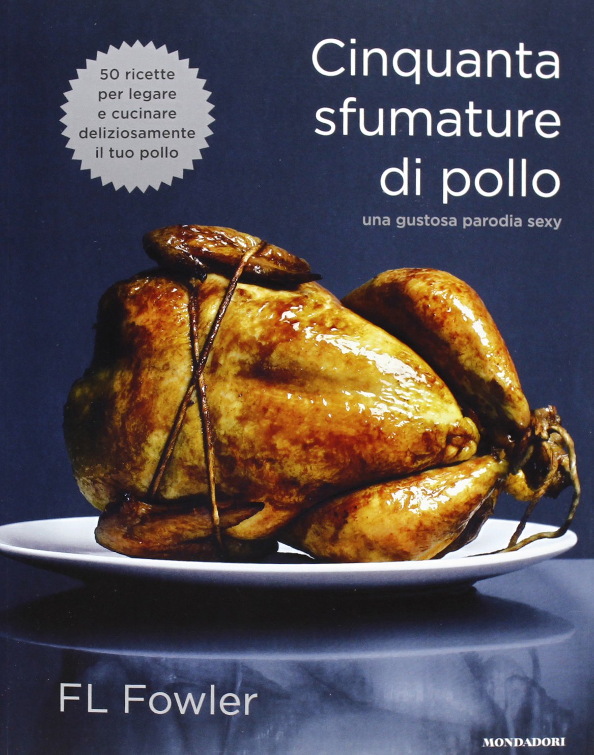 Cinquanta sfumature di pollo. Una gustosa parodia sexy Leisure, Home & Garden