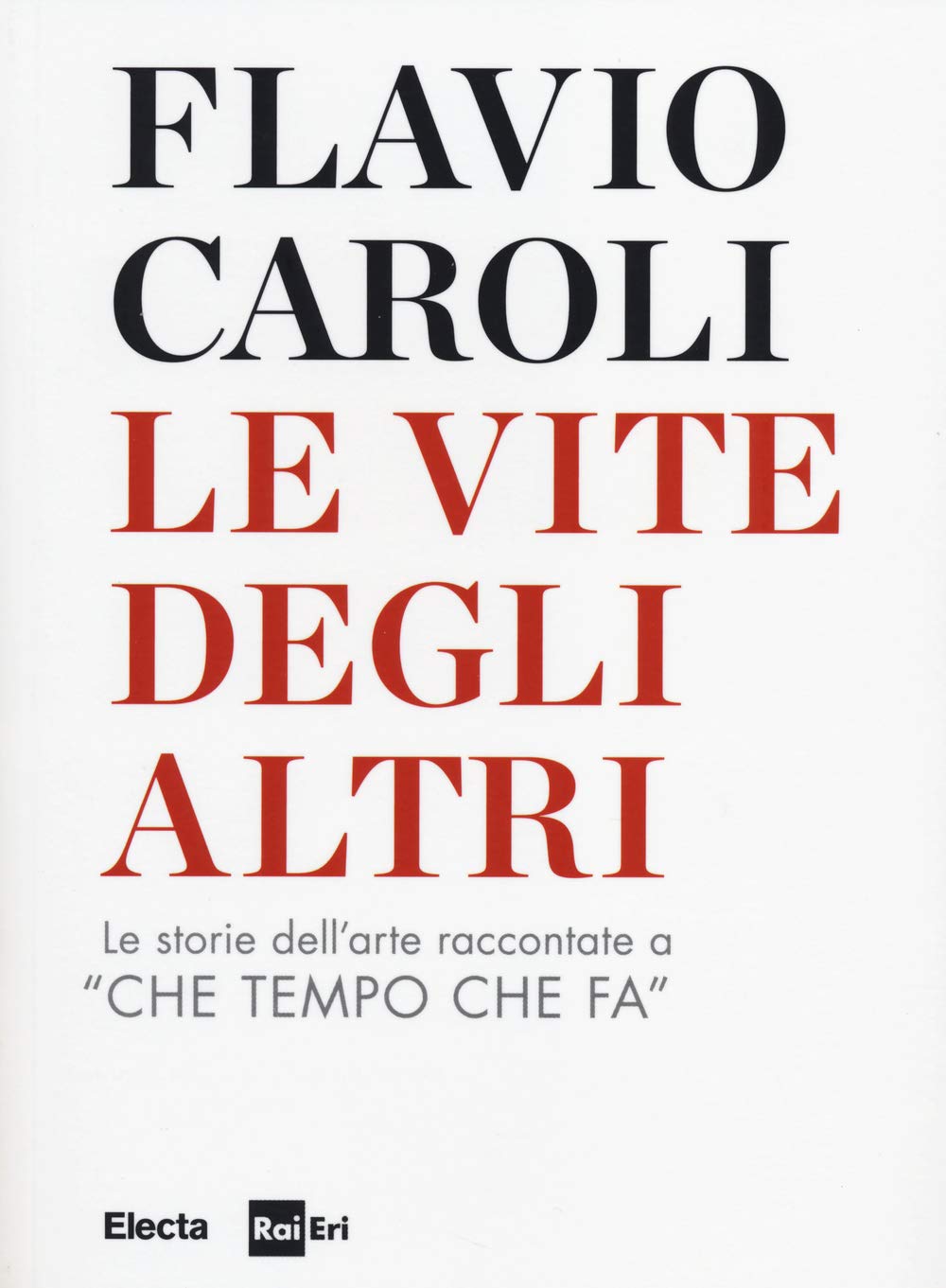 Le vite degli altri. Le storie dell'arte raccontate a 'Che tempo che fa' Film, Art & Culture