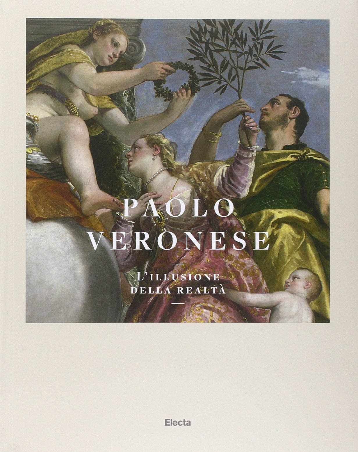 Paolo Veronese. L'illusione della realta. Catalogo della mostra 2014 (Cataloghi di mostre) Film, Art & Culture