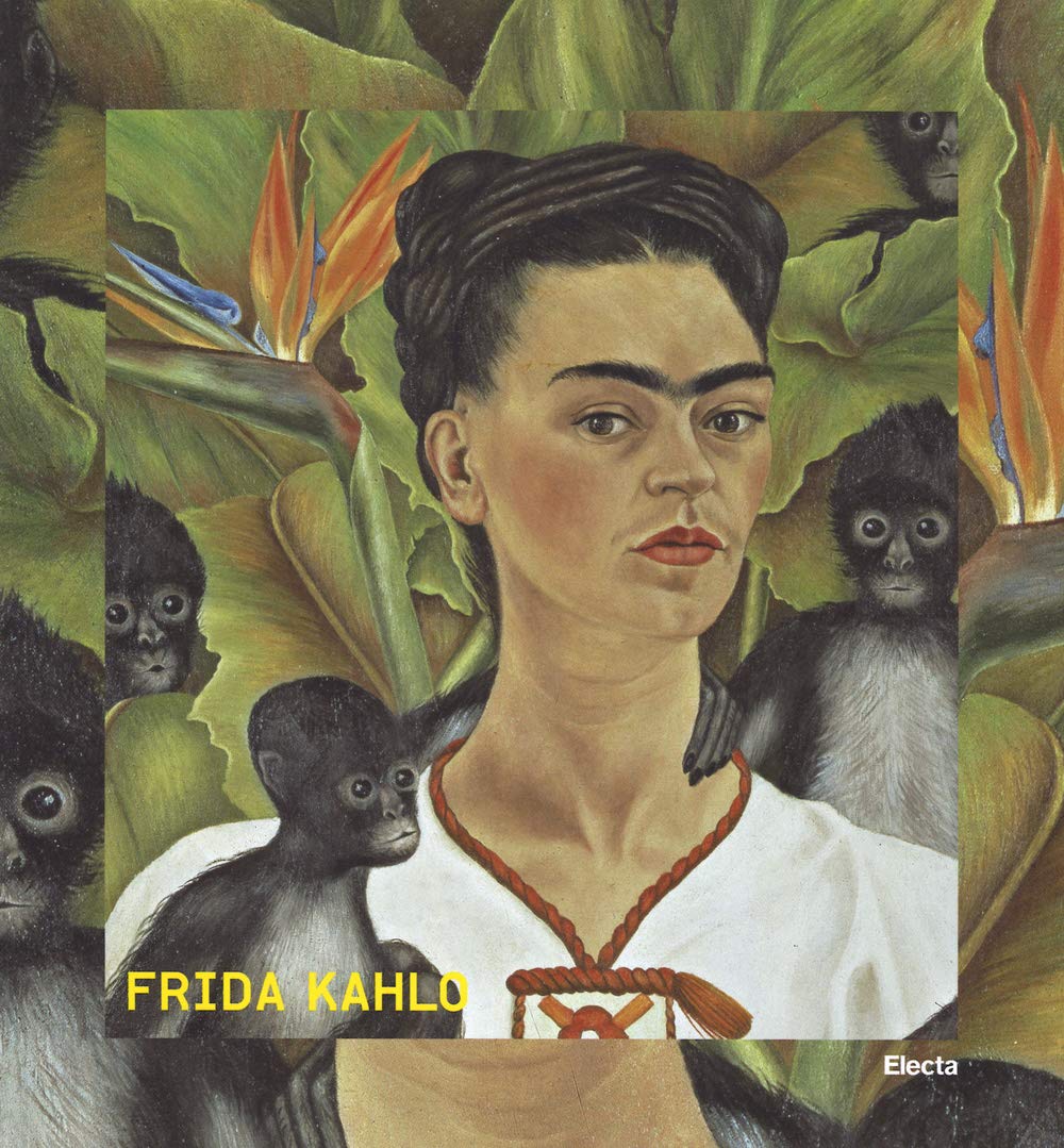 Frida Kahlo. Catalogo della mostra (Roma, 20 marzo-31 agosto 2014) ). Ediz. illustrata (Cataloghi di mostre) Film, Art & Culture