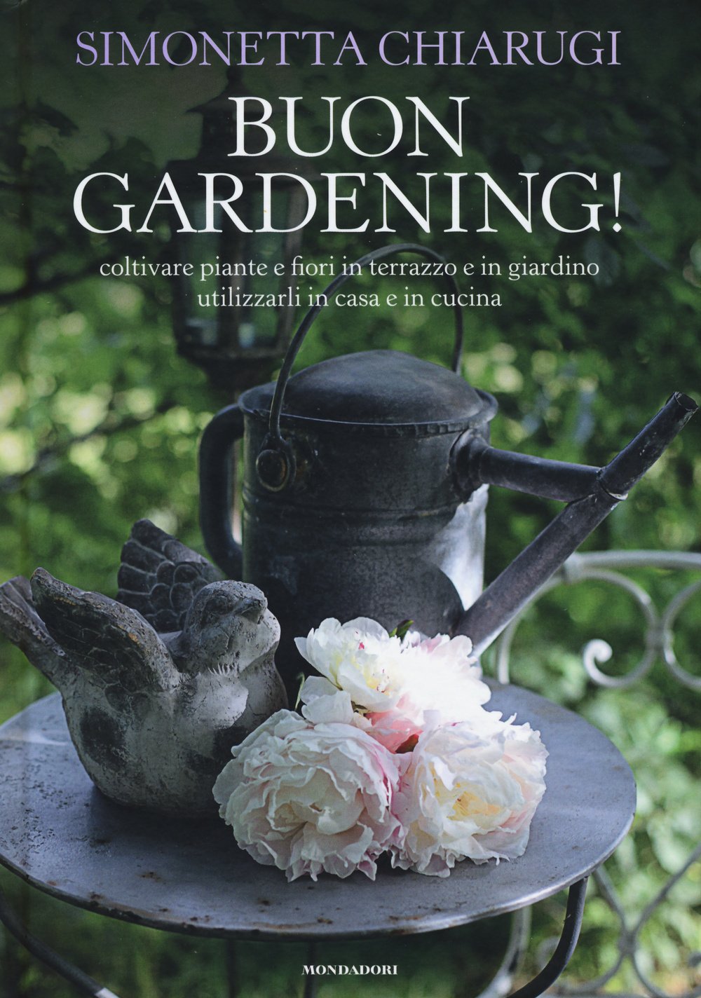 Buon gardening! Coltivare piante e fiori in terrazzo e in giardino, utilizzarli in casa e in cucina. Ediz. illustrata book