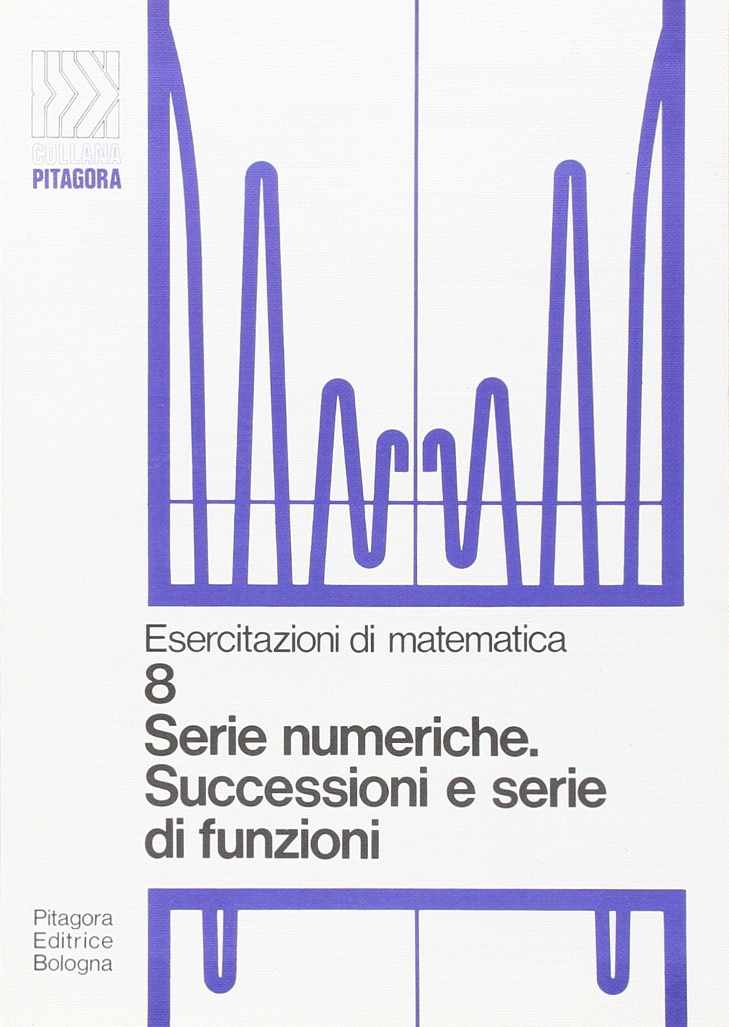 Serie numeriche. Successioni e serie di funzioni book