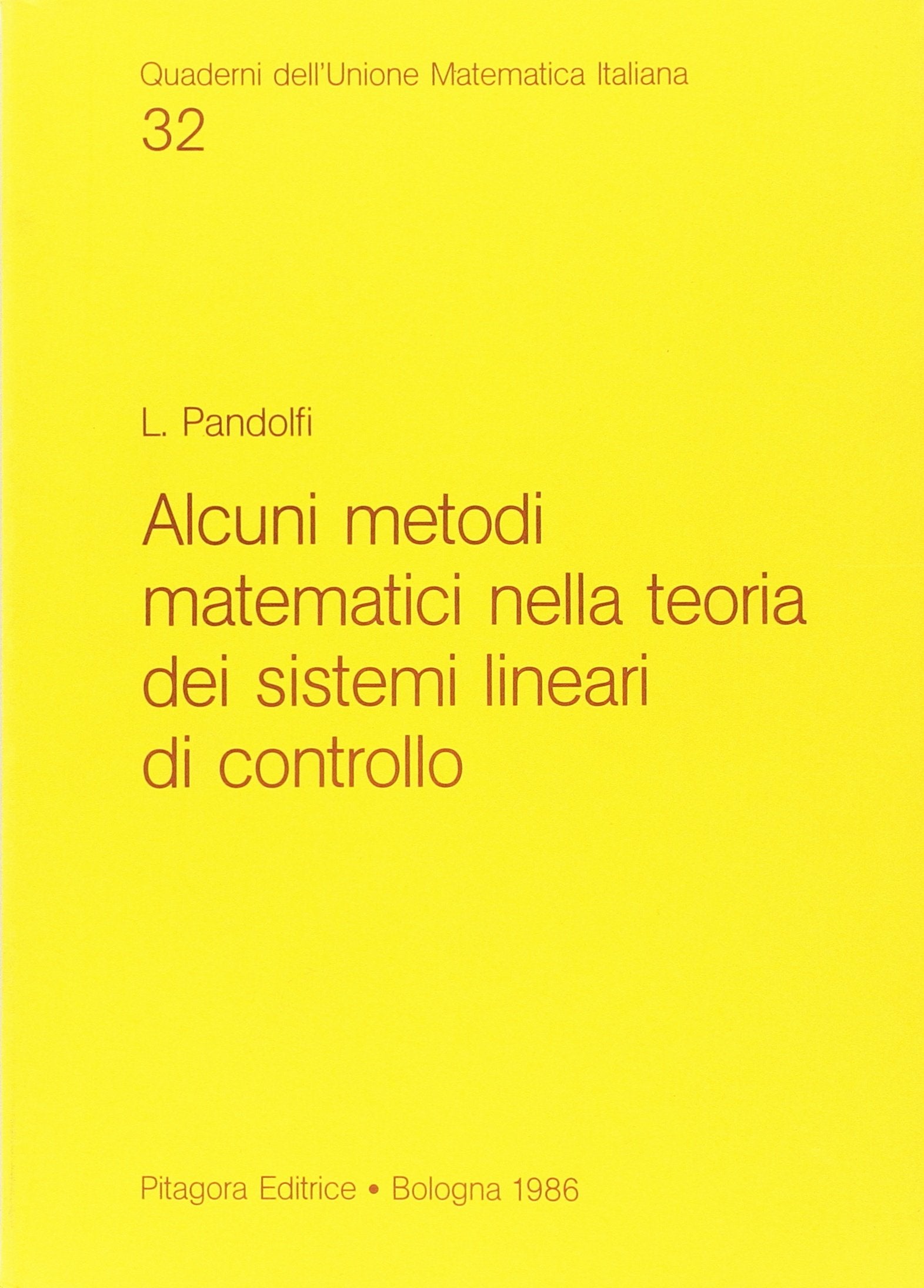 Alcuni metodi metematici nella teoria dei sistemi lineari di controllo (Quad. dell'Unione Matematica Italiana) Mathematics