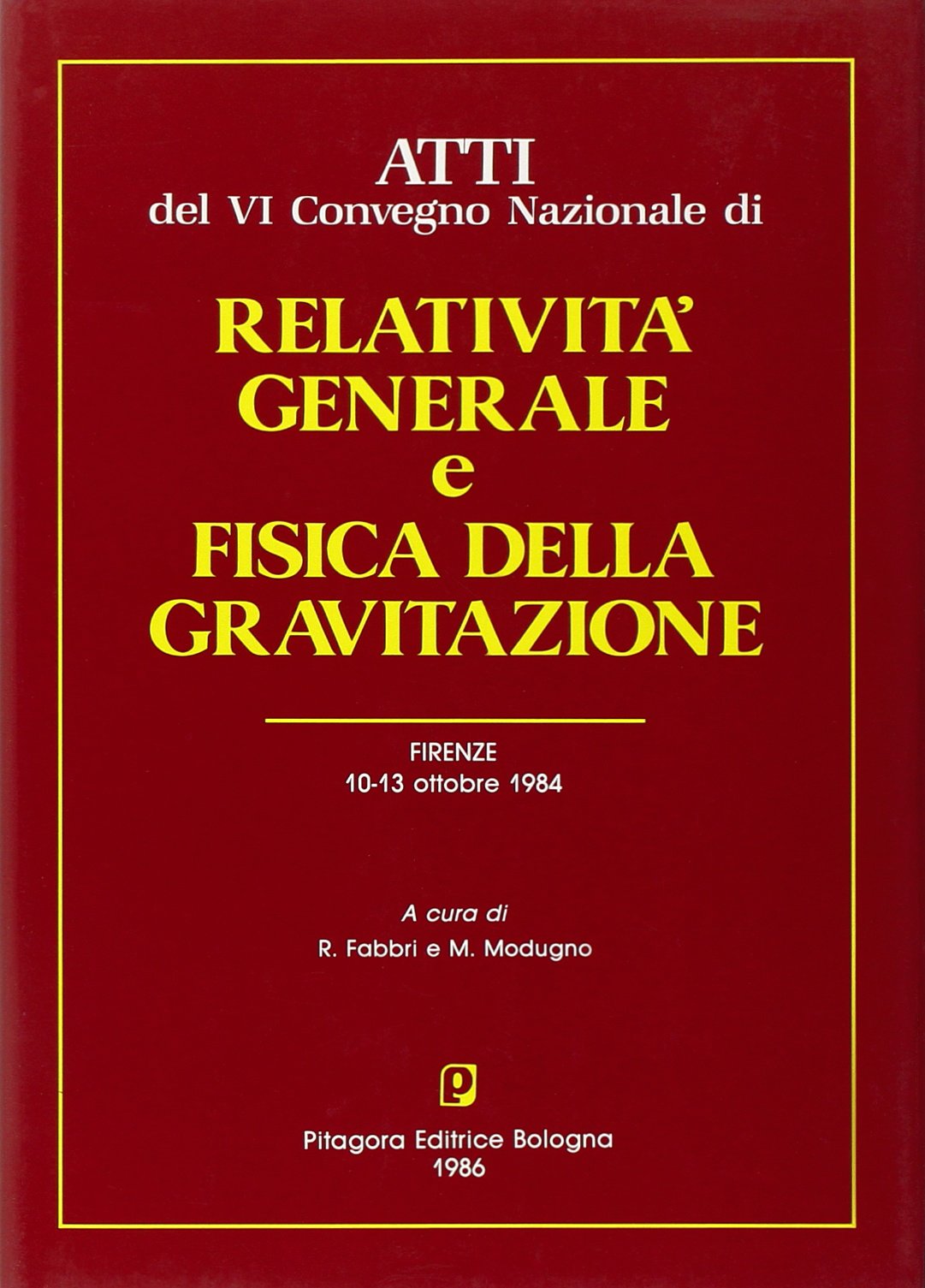 Atti del 6º Convegno nazionale di relatività generale e fisica della gravitazione (Atti di congressi) Natural Sciences