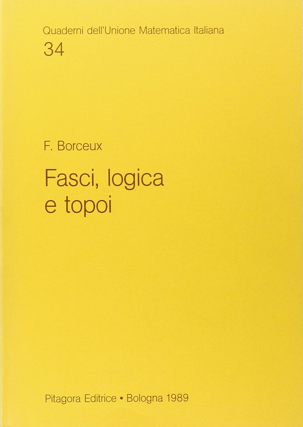 Fasci, logica e topoi (Quad. dell'Unione Matematica Italiana) Mathematics