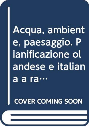 Acqua, ambiente, paesaggio. Pianificazione olandese e italiana a raffronto (Quaderni di tecniche di protez. ambient.) Architecture