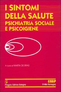 I sintomi della salute. Psichiatria sociale e psicoigiene Medicine