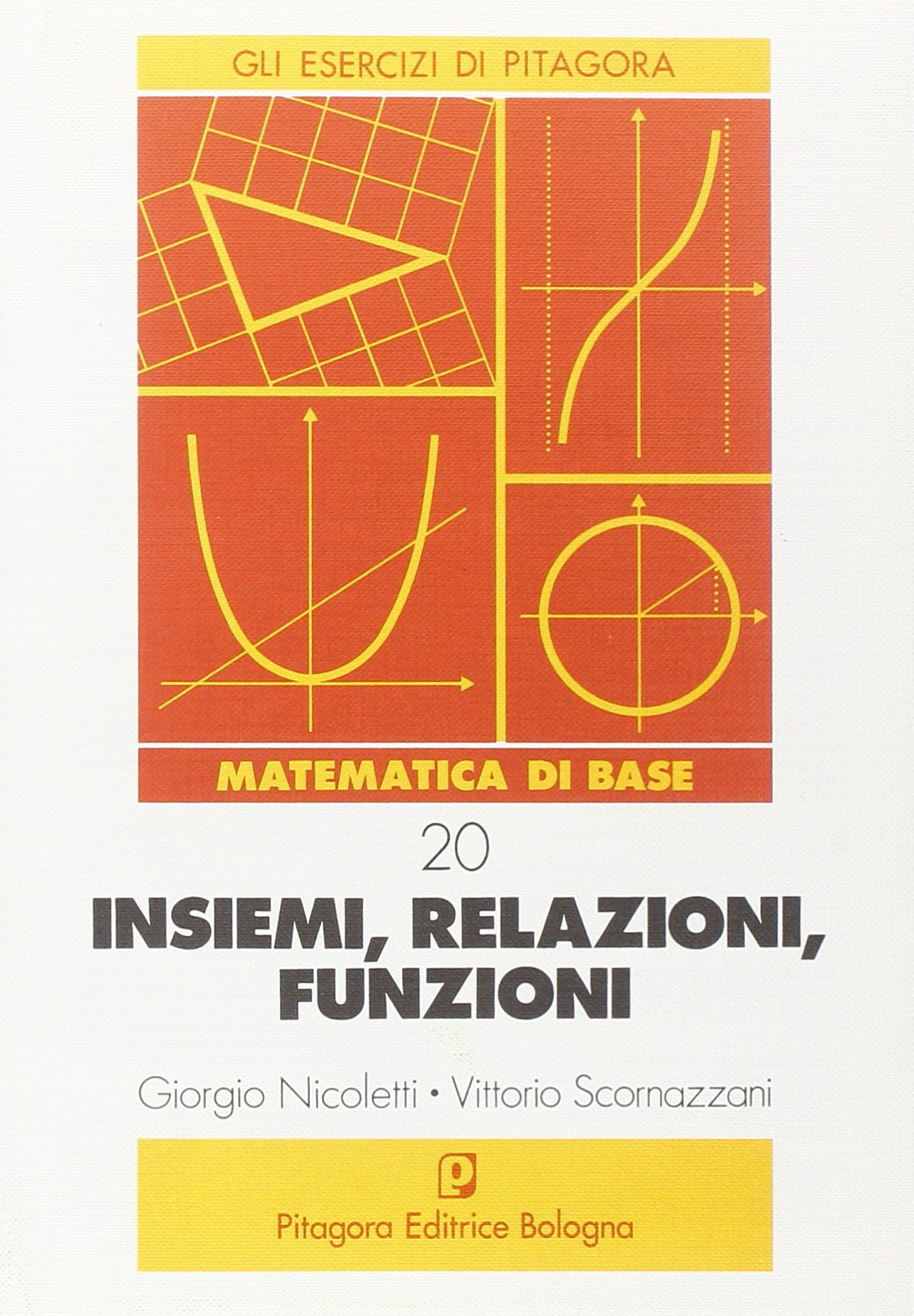 Insiemi, relazioni, funzioni (Gli esercizi di Pitagora) Mathematics
