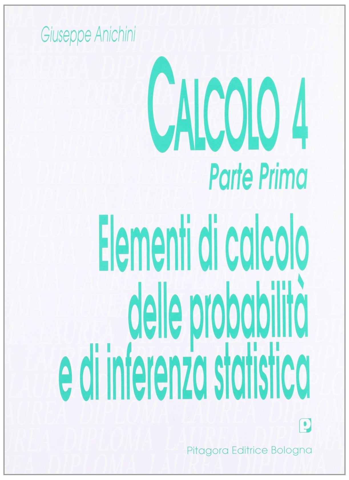 Calcolo. Elementi di calcolo delle probabilità e di inferenza statistica (Vol. 4/1) (Diploma e laurea) Mathematics