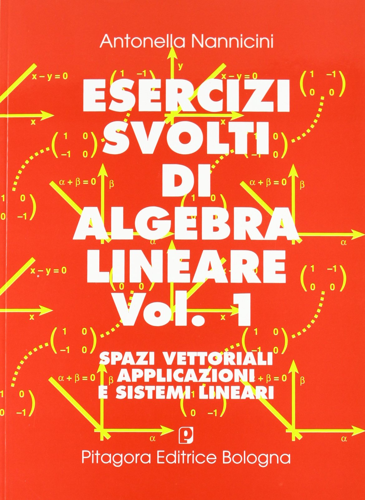 Esercizi svolti di algebra lineare (Vol. 1) book