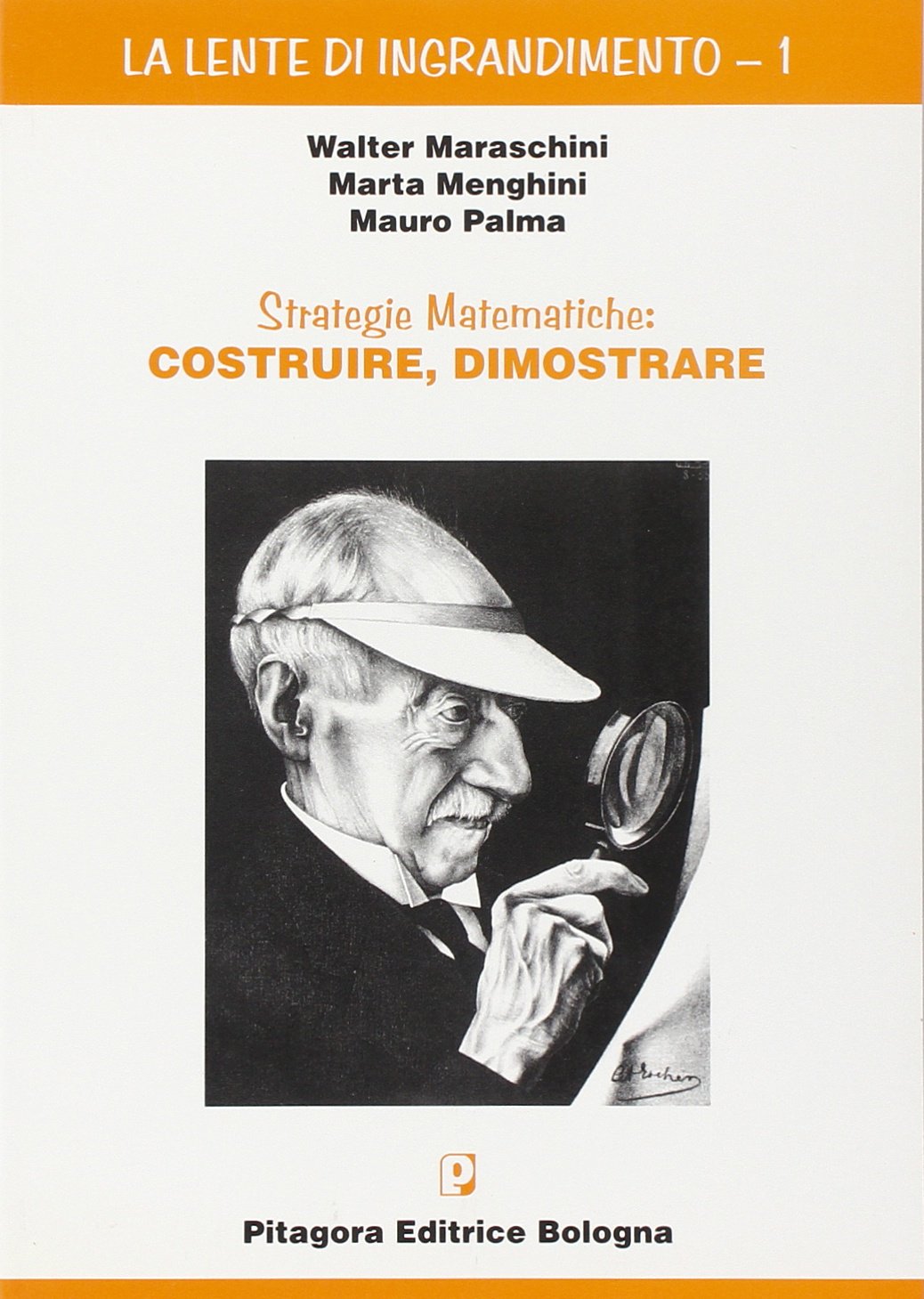 Strategie matematiche: costruire, dimostrare (La lente di ingrandimento) Mathematics