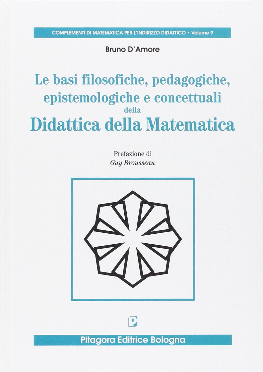 Le basi filosofiche, pedagogiche, epistemologiche e concettuali della didattica della matematica book
