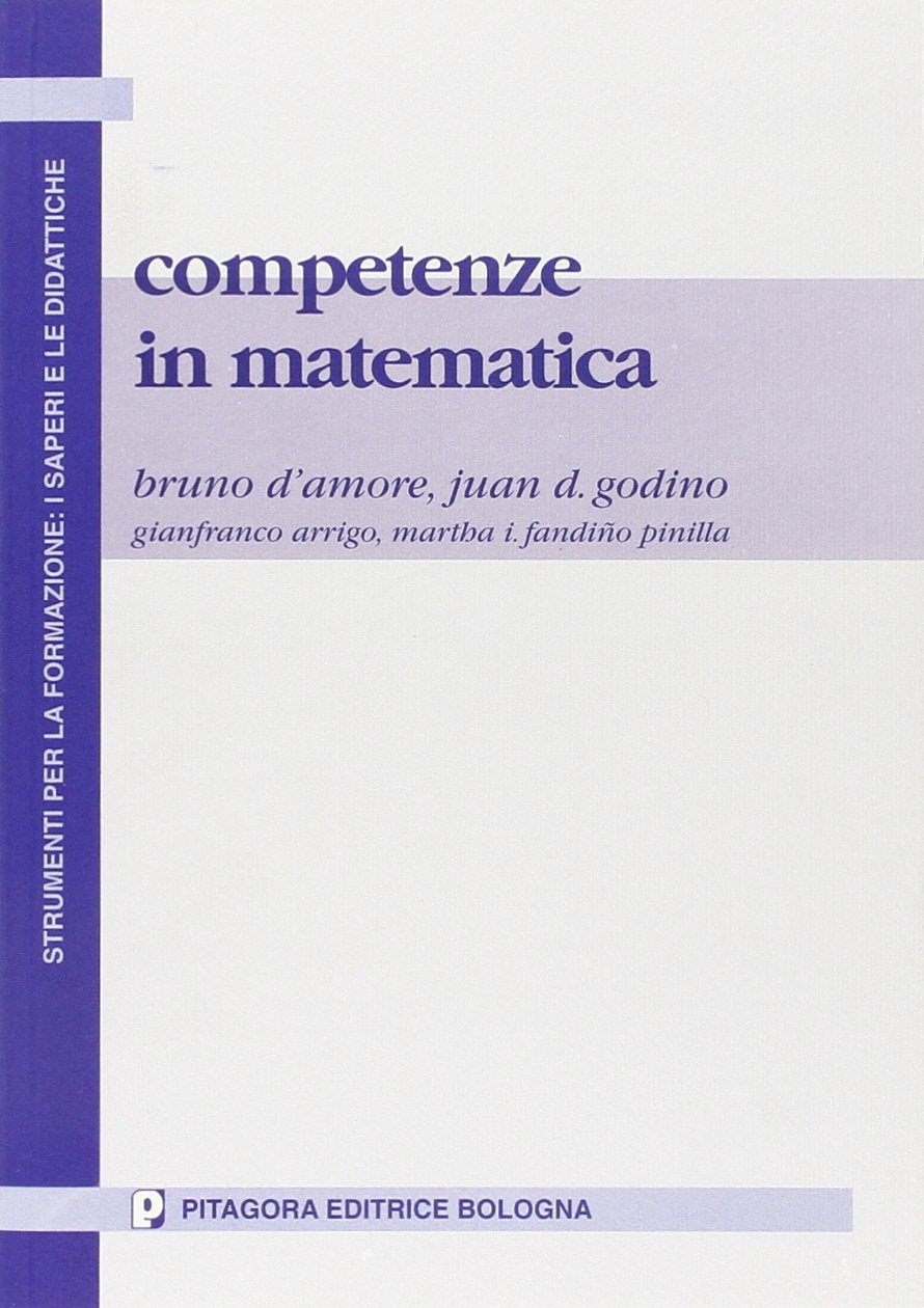 Competenze in matematica. Una sfida per il processo di insegnamento-apprendimento (Strumenti per formaz.:saperi e didattiche) Mathematics
