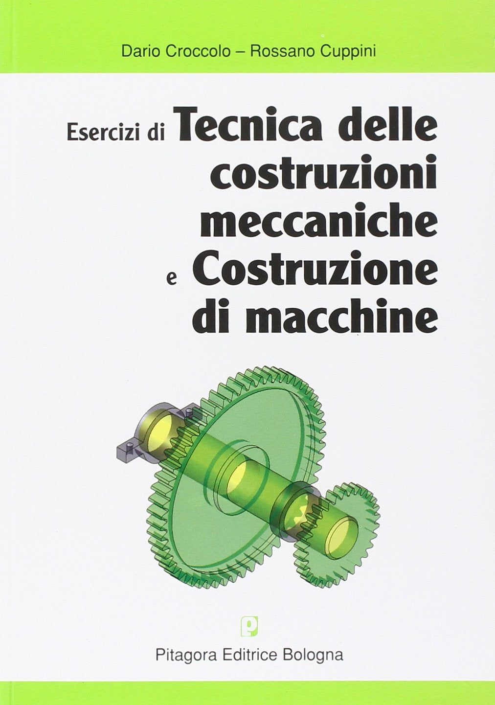 Esercizi di tecnica delle costruzioni meccaniche e costruzione di macchine Business & Technology