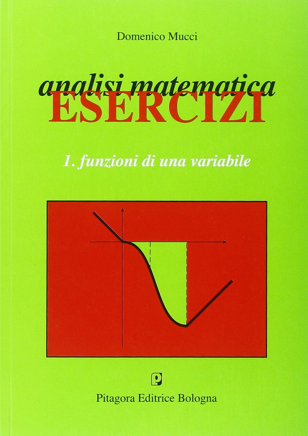 Analisi matematica. Esercizi. Funzioni di una variabile (Vol. 1) book