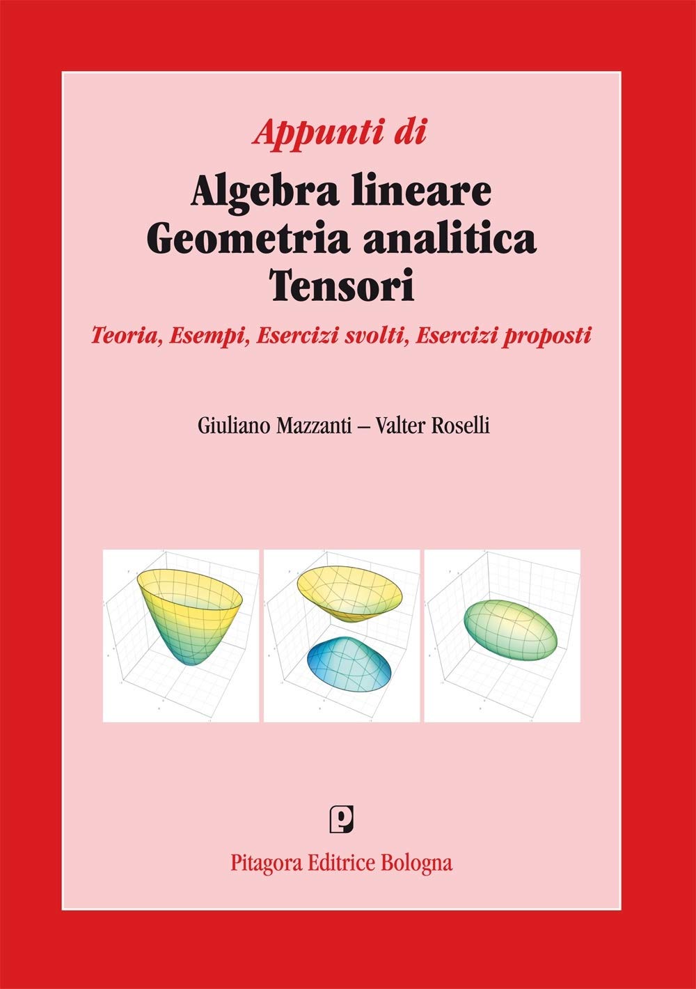 Hinweise zu Linearer Algebra, Analytischer Geometrie, Tensoren. Theorie, Beispiele, Durchgeführte Übungen, Vorgeschlagene Übungen Mathematics