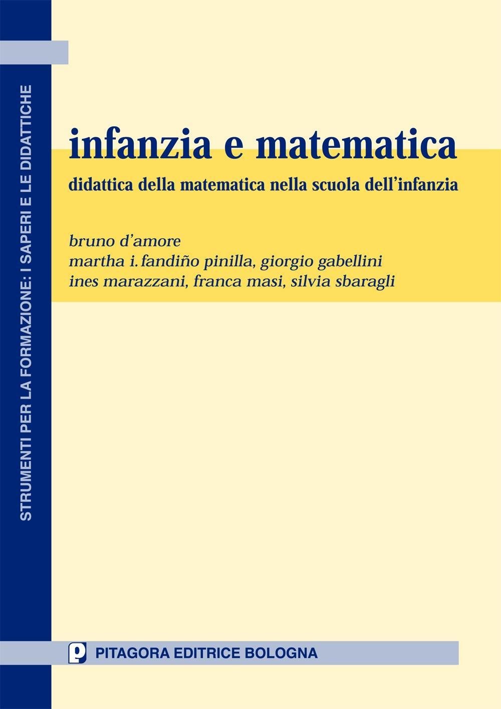 Infanzia e matematica. Didattica della matematica nella scuola dell'infanzia (Strumenti per formaz.:saperi e didattiche) Non-fiction