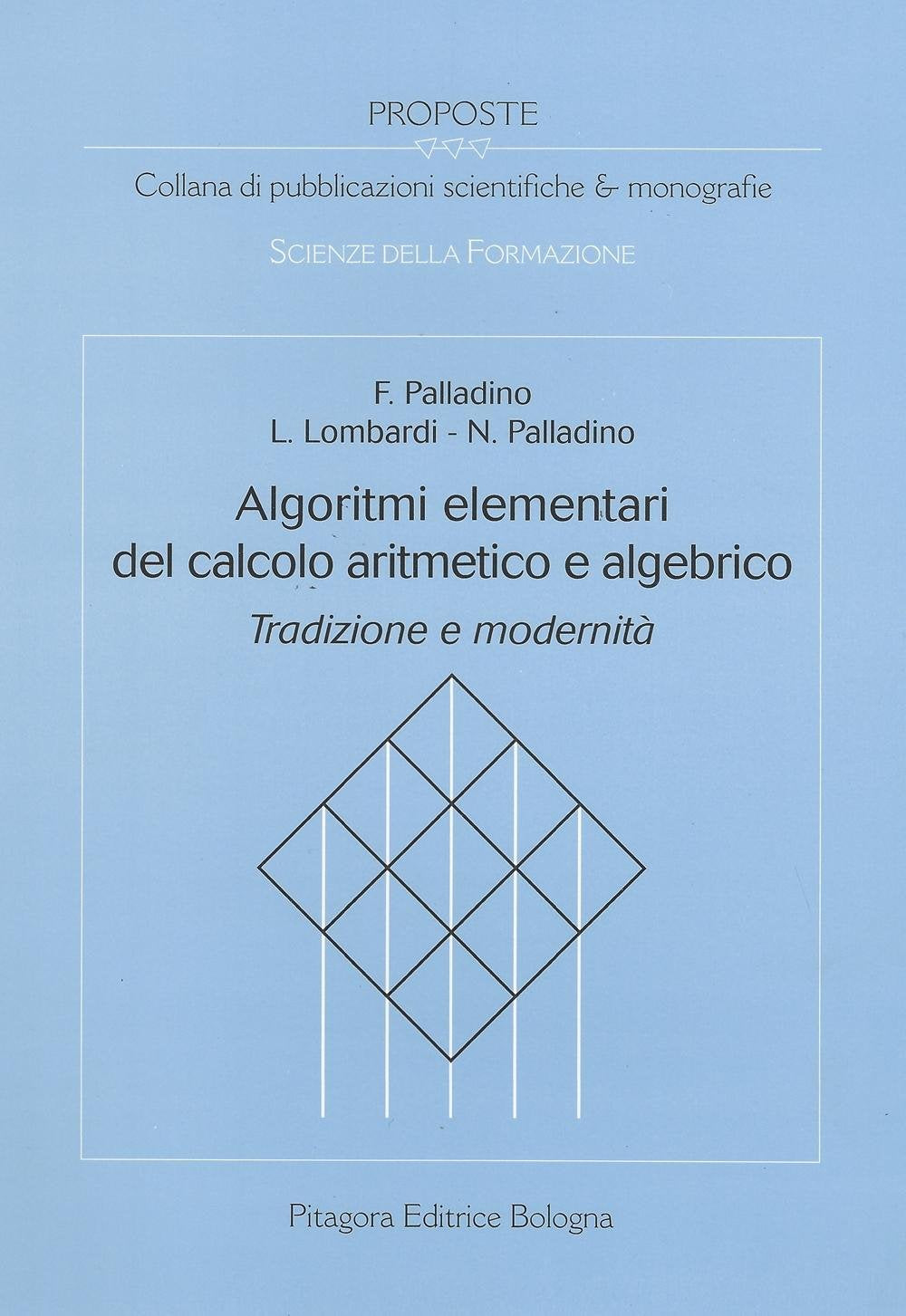 Algoritmi elementari del calcolo aritmetico e algebrico. Tradizione e modernità (Proposte) Mathematics