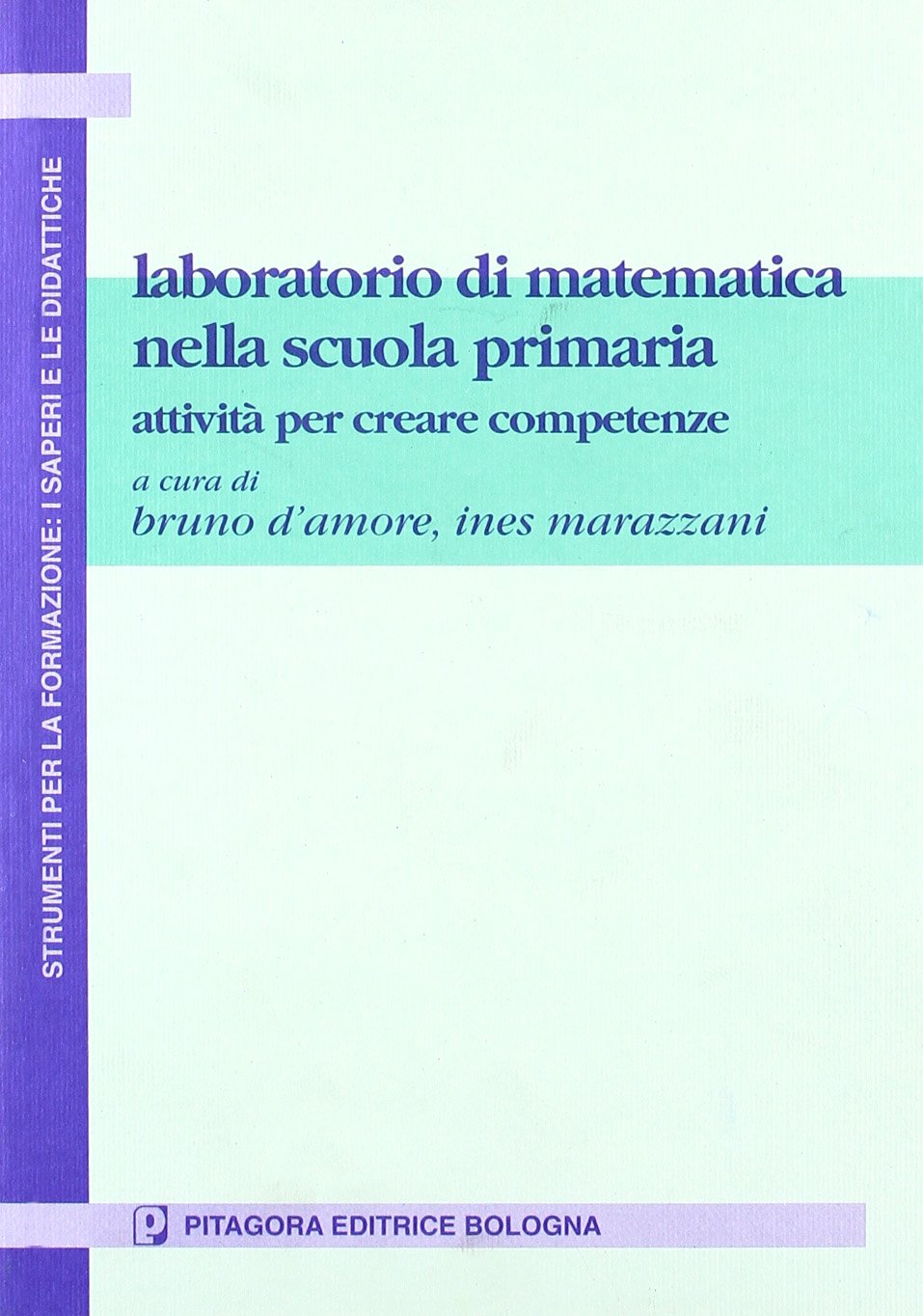 Laboratorio di matematica nella scuola primaria. Attività per creare competenze book