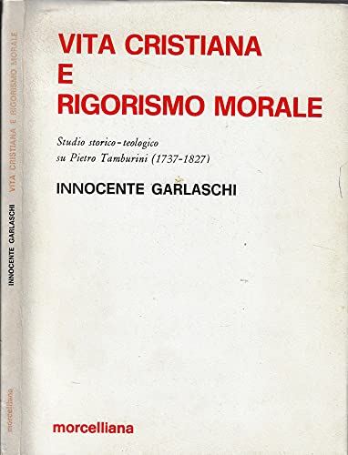 Vita cristiana e rigorismo morale. Studio storico teologico su Pietro Tamburini (1737-1827) Religion & Esotericism