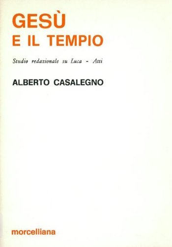 Gesù e il Tempio. Studio redazionale di Luca. Atti (Sacra Scrittura) Religion & Esotericism