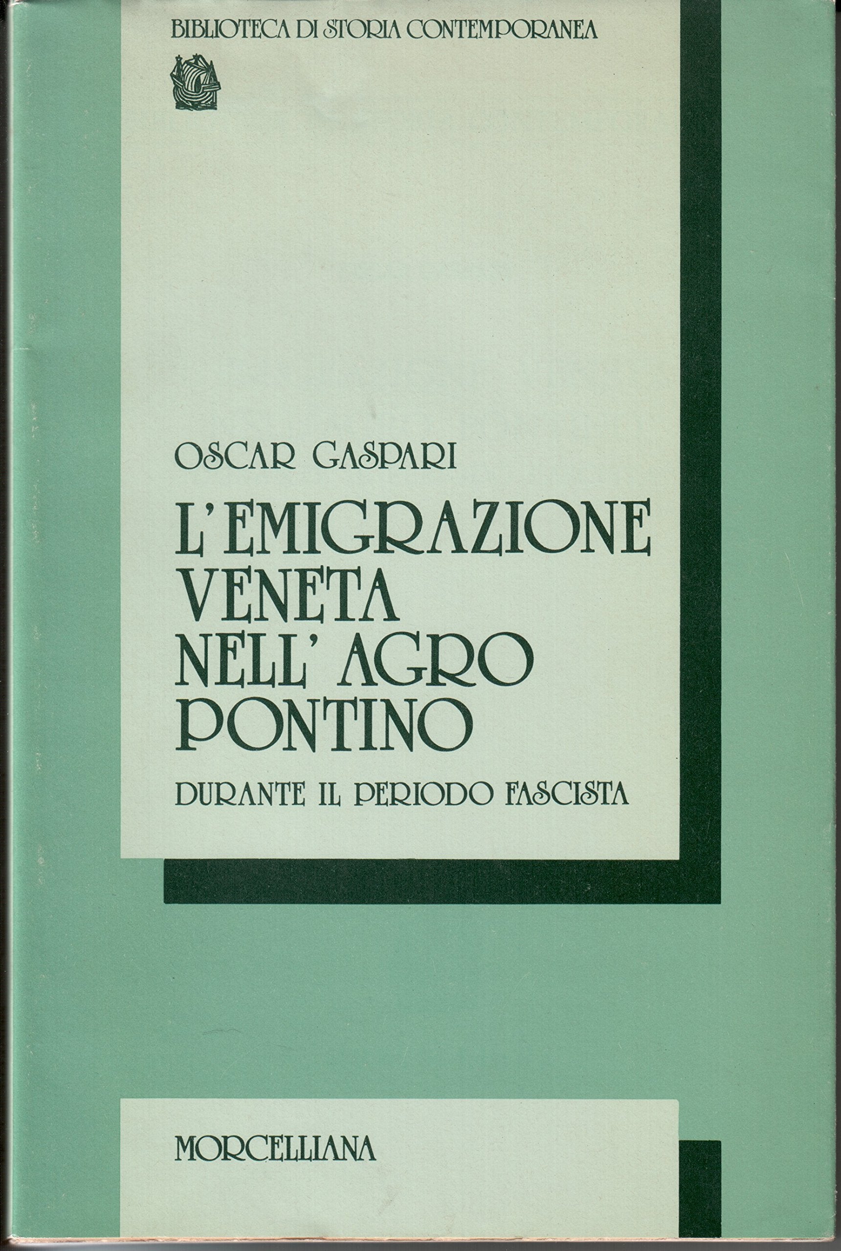 L'emigrazione veneta nell'agro pontino durante il periodo fascista (Biblioteca di storia contemporanea) Books