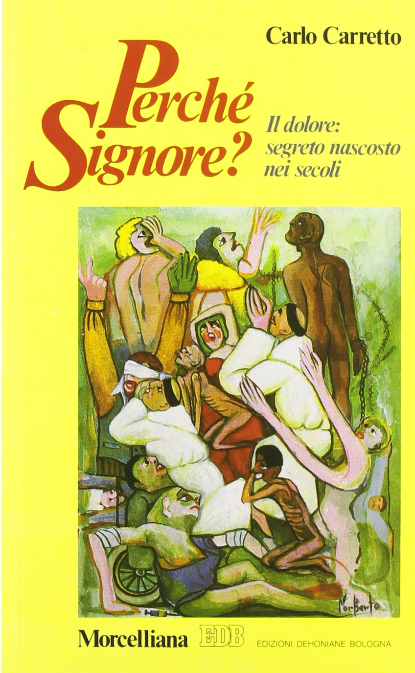Perché Signore? Il dolore: segreto nascosto nei secoli Religion & Esotericism