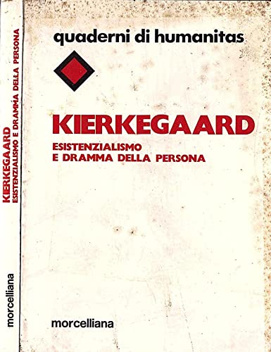 Kierkegaard. Esistenzialismo e dramma della persona (Quaderni di Humanitas) Philosophy