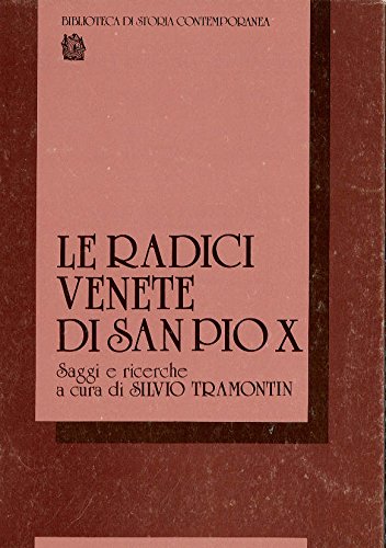 Le radici venete di san Pio X. Saggi e ricerche (Biblioteca di storia contemporanea) Religion & Esotericism