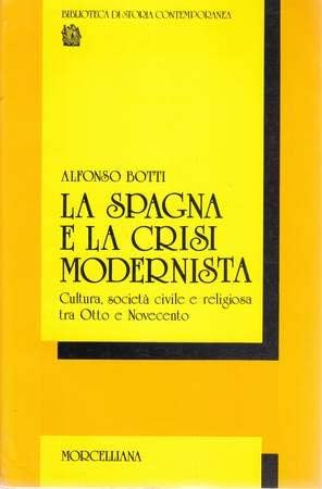 La spagna e la crisi modernista (Biblioteca di storia contemporanea) Politics & History