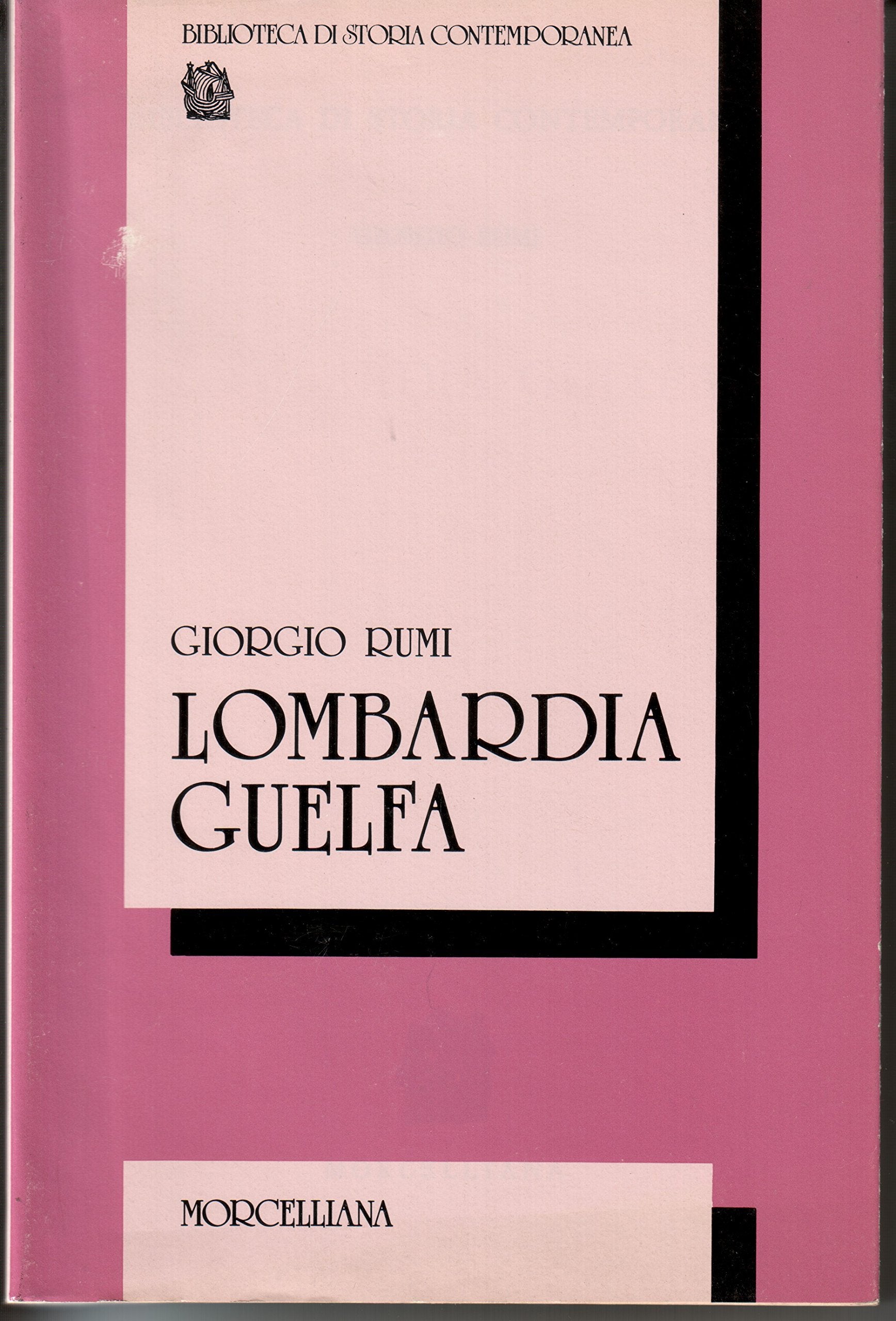 Lombardia guelfa 1780-1980 (Biblioteca di storia contemporanea) Politics & History