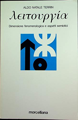 Leitourgia. Dimensione fenomenologica e aspetti semiotici (Le scienze umane) Religion & Esotericism