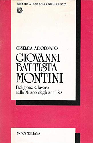 Giovanni Battista Montini. Religione e lavoro nella Milano degli anni '50 (Biblioteca di storia contemporanea) Politics & History