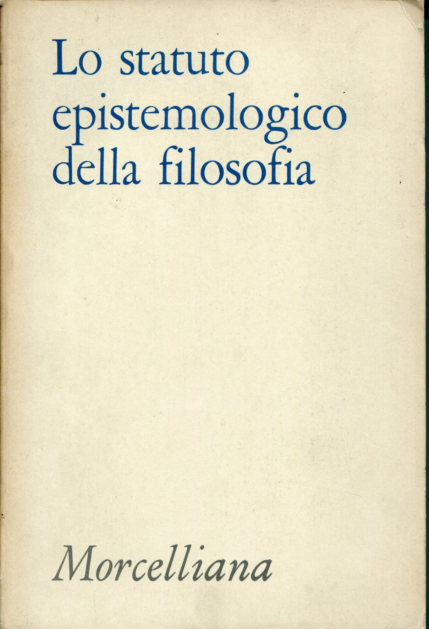 Lo statuto epistemologico della filosofia. Atti dei Convegni filosofici di Gallarate Philosophy