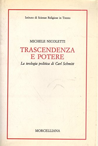 Trascendenza e potere. La teologia politica di Carl Schmitt (Religione e cultura. Ist. sc. relig. TN) Philosophy