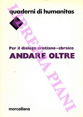 Per il dialogo cristiano-ebraico. Andare oltre (Quaderni di Humanitas) Religion & Esotericism