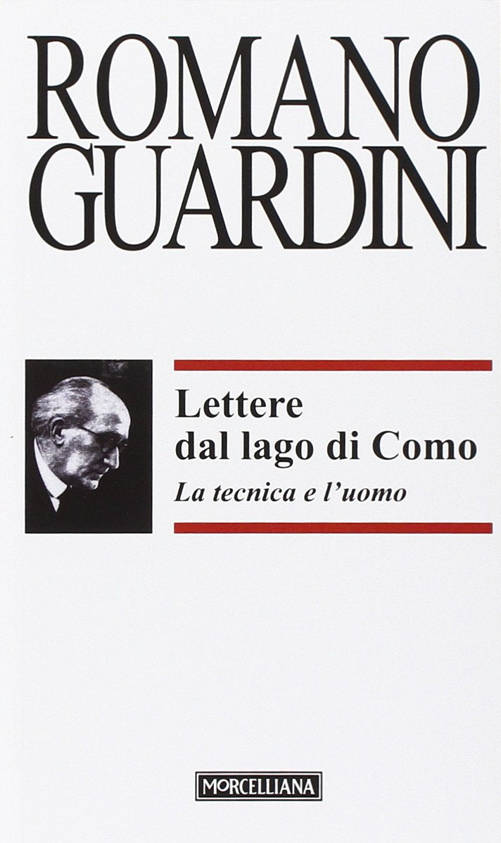 Lettere dal lago di Como. La tecnica e l'uomo (Opere di Romano Guardini) Religion & Esotericism