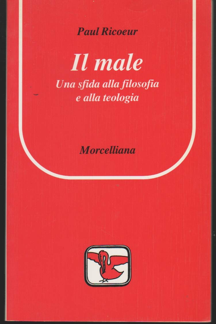 Il male. Una sfida alla filosofia e alla teologia (Pellicano rosso) Philosophy