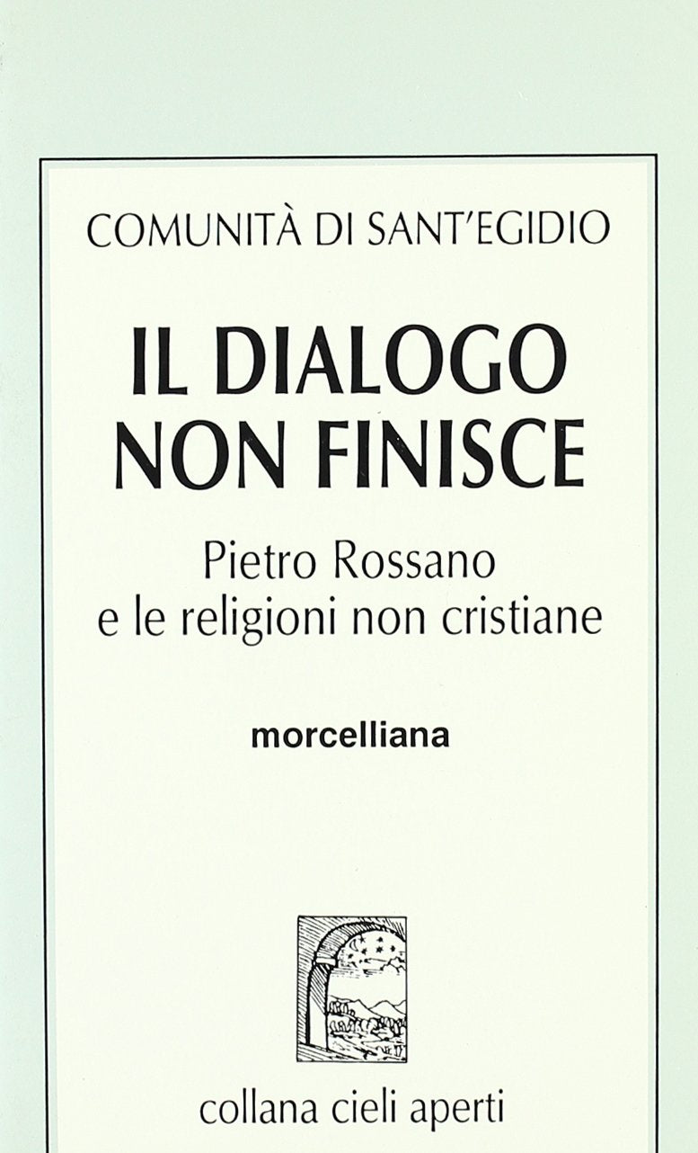 Il dialogo non finisce. Pietro Rossano e le religioni non cristiane (Spiritualità) Religion & Esotericism