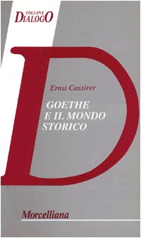 Goethe e il mondo storico. Tre saggi (Filosofia) Philosophy