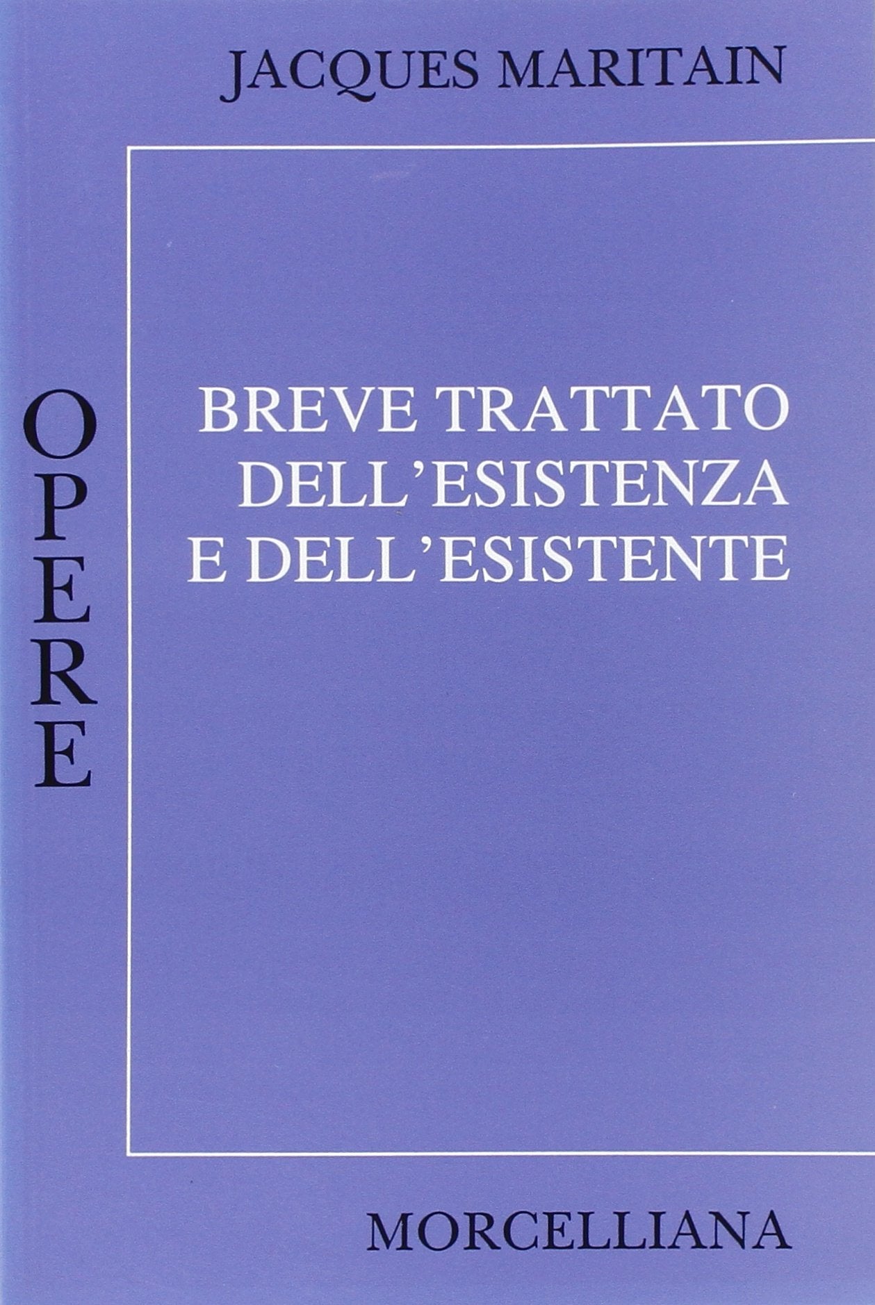 Breve trattato dell'esistenza e dell'esistente (Opere di Jacques Maritain) Philosophy