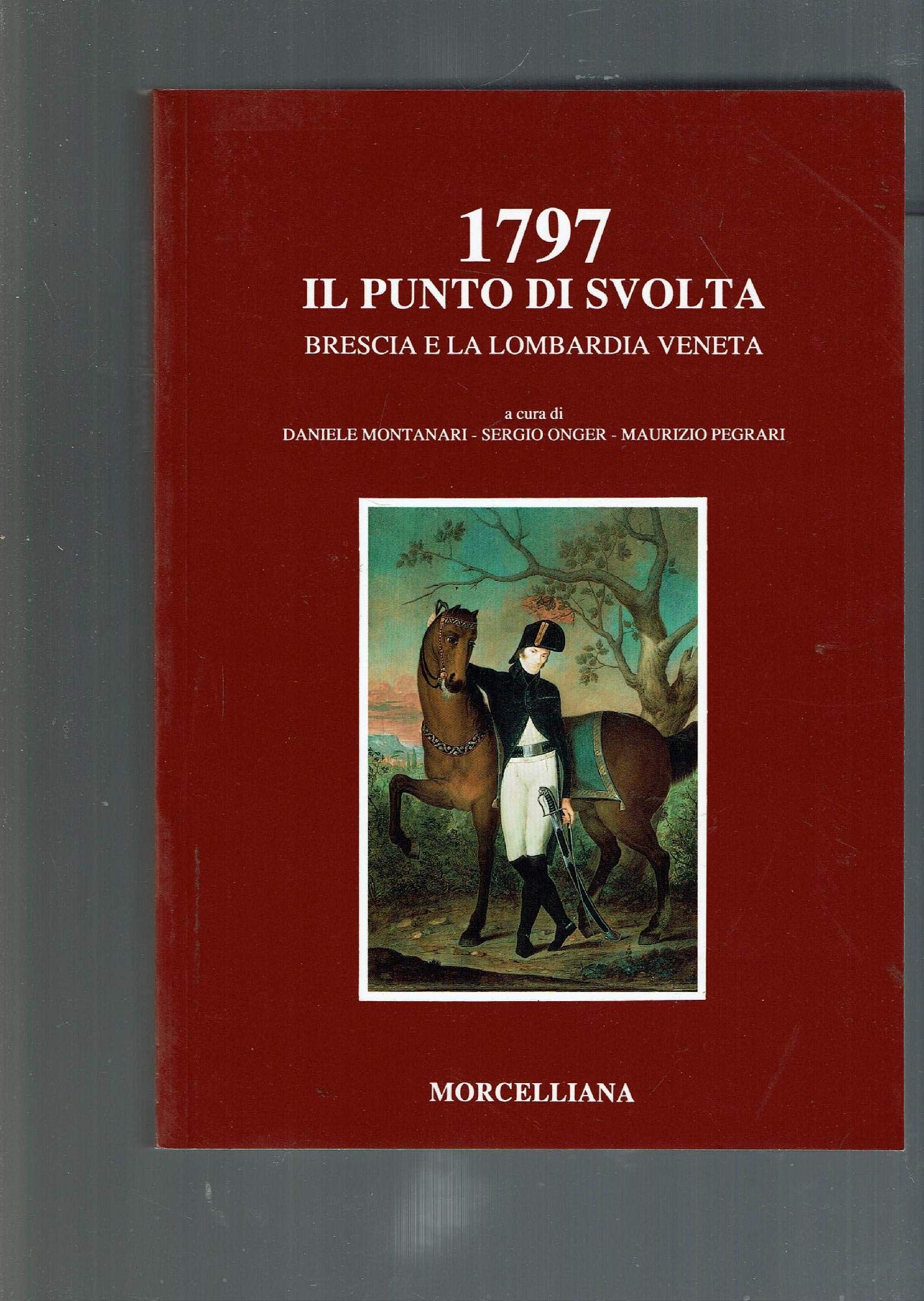 1797: il punto di svolta. Brescia e la Lombardia veneta book