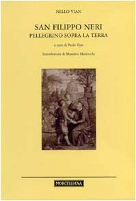 San Filippo Neri. Pellegrino sopra la terra (I testimoni) Politics & Society