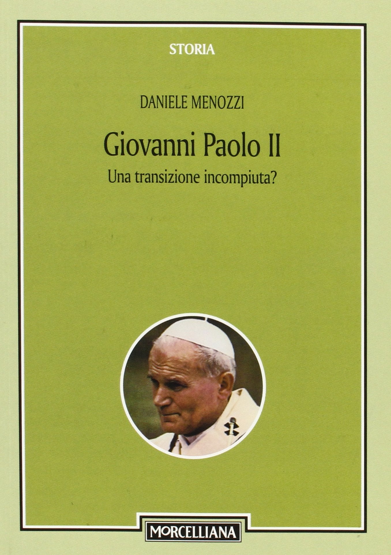 Giovanni Paolo II. Una transizione incompiuta? Per una storicizzazione del pontificato (Storia) Religion & Esotericism