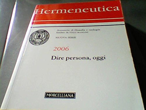 Hermeneutica. Annuario di filosofia e teologia (2006). Dire persona, oggi Reference Books