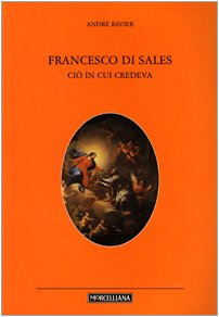 San Francesco di Sales. Ciò in cui credeva book
