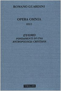 Opera omnia. L'uomo. Fondamenti di una antropologia cristiana (Vol. 3/2) book
