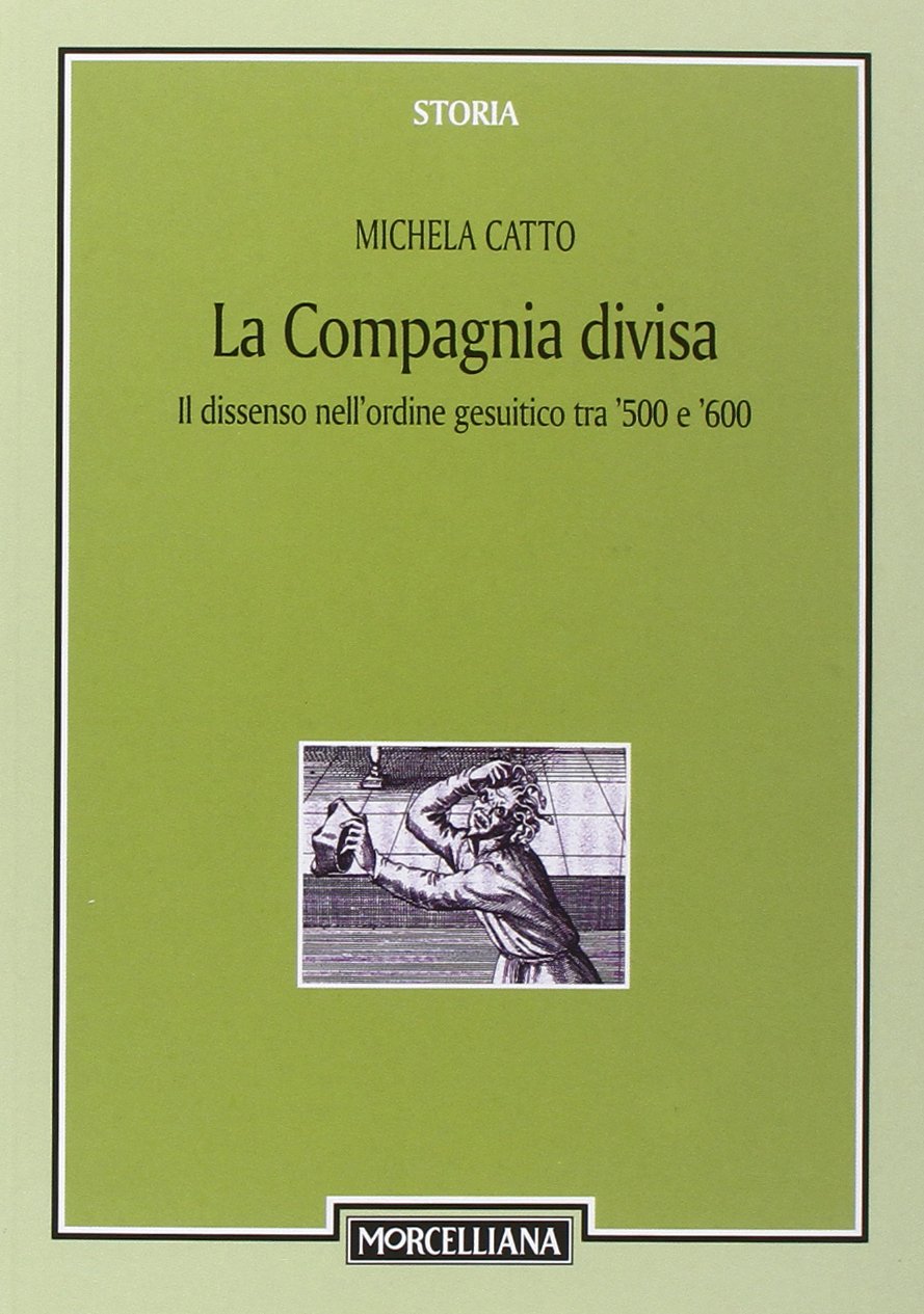 La compagnia divisa. Il dissenso nell'ordine gesuitico tra '500 e '600 (Storia) Philosophy