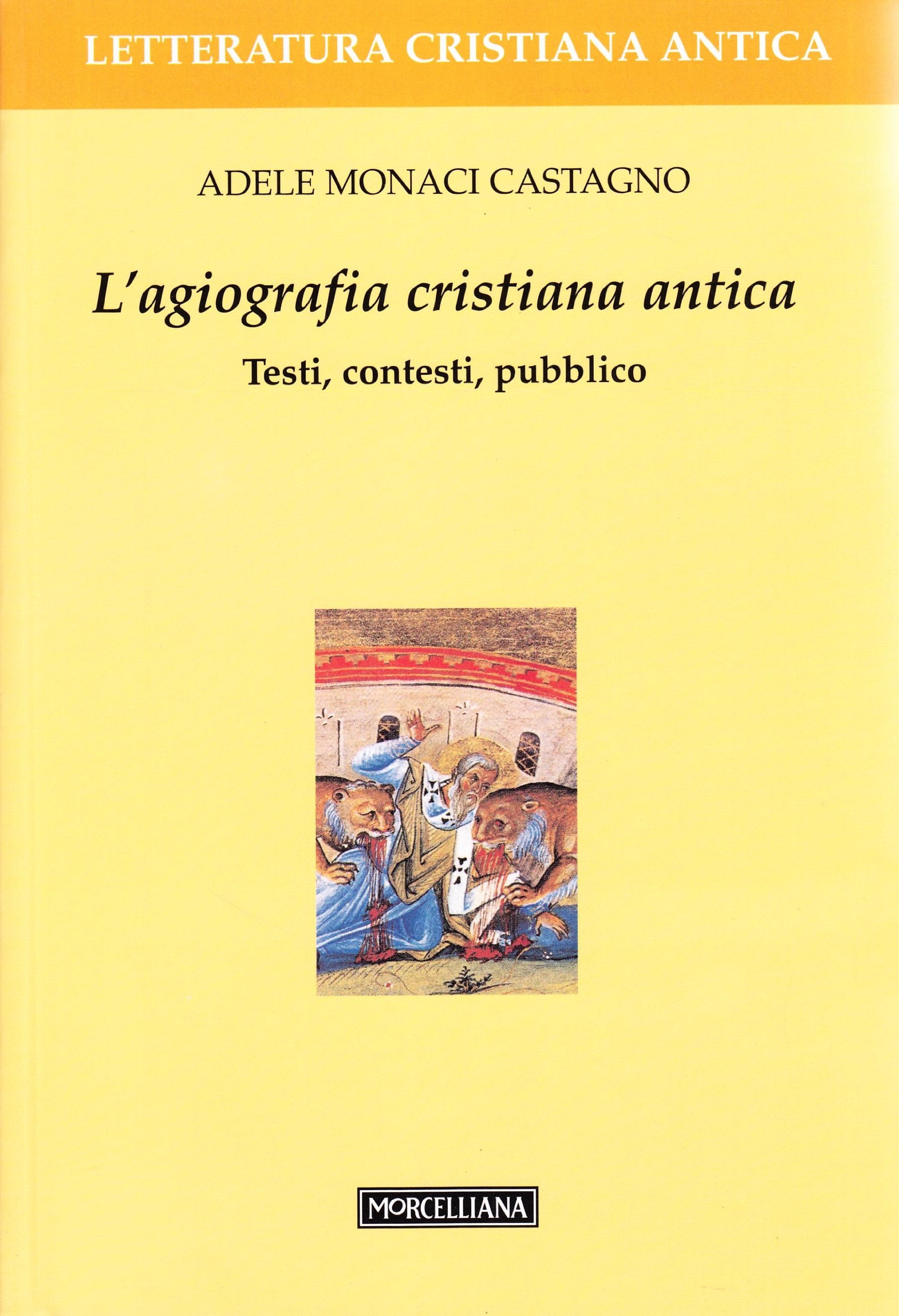 L'agiografia cristiana antica. Testi, contesti, pubblico book